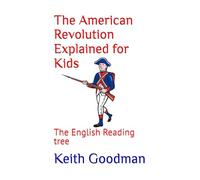 The American Revolution Explained for Kids: The English Reading tree: 16