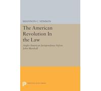 The American Revolution In the Law: Anglo-American Jurisprudence before John Marshall (Princeton Legacy Library): 1130