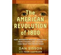 The American Revolution of 1800: How Jefferson Rescued Democracy from Tyranny and Faction - and What This Means Today (UK PROFESSIONAL BUSINESS Management / Business)