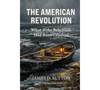 The American Revolution: What If the Rebellion Had Been Crushed (Another Outcome)