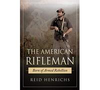 The American Rifleman: Born of Armed Rebellion