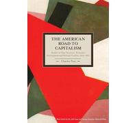 The American Road to Capitalism: Studies in Class-Structure, Economic Development and Political Conflict, 1620 1877 (Historical Materialism)