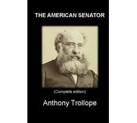 THE AMERICAN SENATOR: (Complete edition) Vol.I - Vol.II - Vol.III