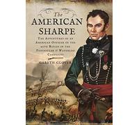 The American Sharpe: The Adventures of an American Officer of the 95th Rifles in the Peninsular and Waterloo Campaigns