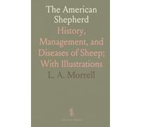 The American Shepherd: History, Management, and Diseases of Sheep; With Illustrations