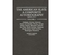 The American Slave: A Composite Autobiography: AL, AR, DC, FL, GA, IN, KS, MD, NE, NY, NC, OK, RI, SC, WA Narratives Supp. Ser. 2, Vol. 1 (Contributions in Afro-American & African Studies)