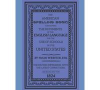 The American Spelling Book - The Original 1824 Edition