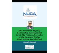 The American Style of Leadership Development (with My Featured Articles in the National Utility Contractors Association)