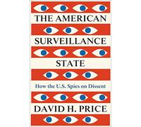 The American Surveillance State: How the U.S. Spies on Dissent