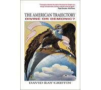 The American Trajectory: Divine or Demonic?