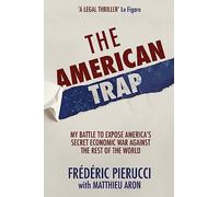 The American Trap: My battle to expose America's secret economic war against the rest of the world