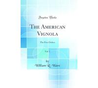 The American Vignola, Vol. 1: The Five Orders (Classic Reprint)