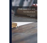 The American Vitruvius; an Architect's Handbook of Civic Art