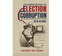 The American War On Election Corruption: The Crusade to Restore Trust in Voting