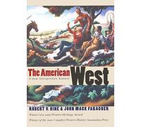 The American West - A New Interpretive History (The Lamar Series in Western History)