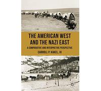 The American West and the Nazi East: A Comparative and Interpretive Perspective