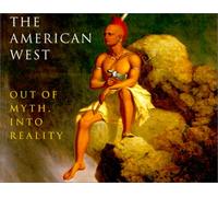 The American West: Out of Myth, into Reality