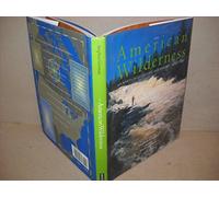 The American Wilderness: Journeys into Distant and Historic Landscapes