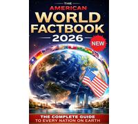 The American World Factbook 2026: The Complete Guide to Every Nation on Earth