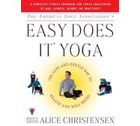 The American Yoga Associations Easy Does It Yoga: The Safe And Gentle Way To Health And Well Being