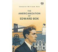 The Americanization Of Edward Bok
