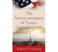 The Americanization of France: Searching for Happiness After the Algerian War