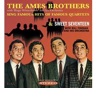 The Ames Brothers : Sing Famous Hits of Famous Quartets/sweet Seventeen CD