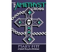The Amethyst Cross : A Ghost Story for Christmas