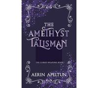 The Amethyst Talisman: 1 (Cursed Weapons trilogy)