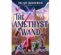 The Amethyst Wand (The Last Dragon House #2)