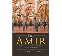The Amir: The Umayyads vs the Abbasids and Their Successors the Wahhabis
