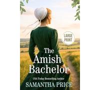The Amish Bachelor LARGE PRINT: Amish Romance: 1 (Seven Amish Bachelors - Large Print Editions)