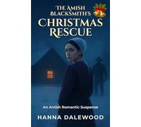 The Amish Blacksmith’s Christmas Rescue: A Clean Romantic Suspense: Witness Protection & Fake Fiancé Holiday Romance (The Lancaster Protectors)