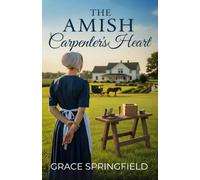 The Amish Carpenter's Heart: 2 (The Miracle Creek Amish Romances)