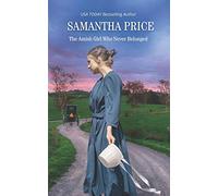 The Amish Girl Who Never Belonged: Amish Romance: 1 (Amish Misfits)