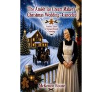 The Amish Ice Cream Maker's Christmas Wedding-Canceled (Amish Tales of Gingerbread Crossing)