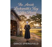 The Amish Locksmith's Key to Her Heart - A Gentle Amish Romance (LARGE PRINT Edition): Some Keys Open the Way to Love. (The Miracle Creek Amish Romances - Large Print Collection)