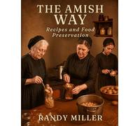 THE AMISH WAY: Recipes and Food Preservation (Hard Times Kitchen Series)