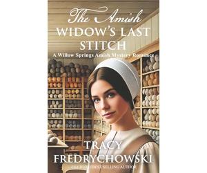 The Amish Widow's Last Stitch: A Willow Springs Amish Mystery Romance