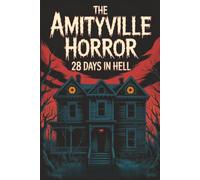 The Amityville Horror: 28 Days in Hell