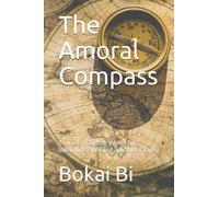 The Amoral Compass: Towards a Better World for Individuals Without Spiritual Chains