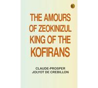 The Amours of Zeokinizul King of the Kofirans