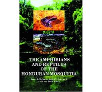 The Amphibians and Reptiles of the Honduran Mosquitia