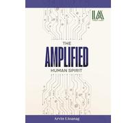 The Amplified Human Spirit (Intelligence Amplifier)