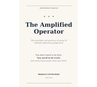 The Amplified Operator: How experienced professionals create durable competitive edge by combining human judgement with artificial intelligence