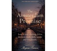 The Amsterdam Promise: Love is not a feeling. It is a decision made daily, under any conditions. (THE UNBROKEN THREAD SERIES)