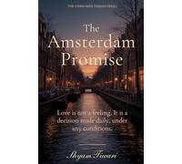 The Amsterdam Promise: Love is not a feeling. It is a decision made daily, under any conditions. (THE UNBROKEN THREAD SERIES)