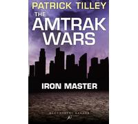 The Amtrak Wars: Iron Master