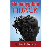 The Amygdala Hijack: Volume 1 (Ted Rohrbacher)