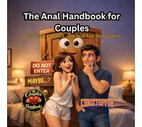 The Anal Handbook for Couples: Curiosity, Comfort, and Real Talk for Couples (The Couples Handbooks)